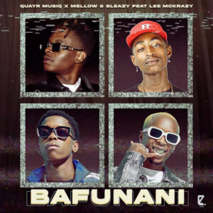 QuayR Musiq & Mellow & Sleazy - Bafunani (feat. Lee McKrazy)