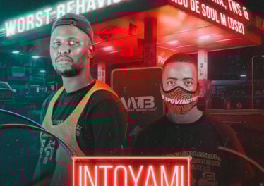 Worst Behaviour - INTOYAMI (feat. DJ Tira, TNS & Ndu De Soul DSB)