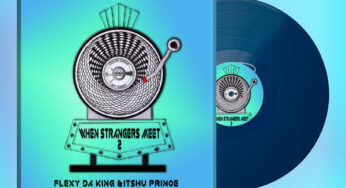 Flexy Da King & Itshu Prince – When Strangers Meet 2 EP