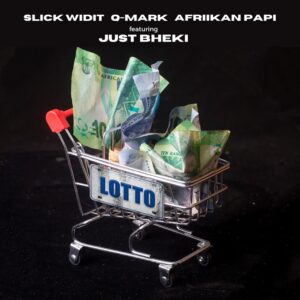 Slick Widit, Afriikan Papi & Q-Mark - Lotto (feat. Just Bheki)