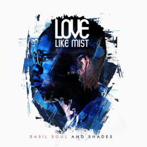 Basil SoulnShades - Love Like Mist (Album)