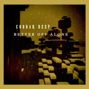 Corrah Deep - Better Off Alone EP