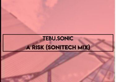 Tebu.Sonic - A Risk (Sonitech Mix)