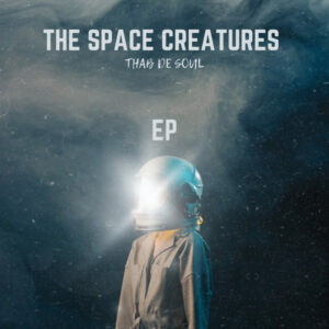 Thab De Soul - The Space Creatures EP