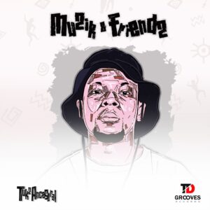 Tukz Ancestral - Muzik & Friendz LP