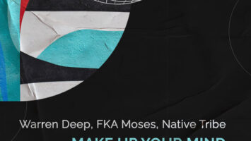 Warren Deep, FKA Moses & Native Tribe - Make up Your Mind