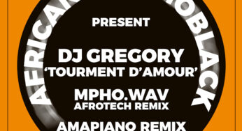 Africanism, MoBlack & DJ Gregory – Tourment d’Amour (Remixes)