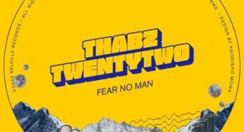 ThabzTwentyTwo – Fear No Man EP