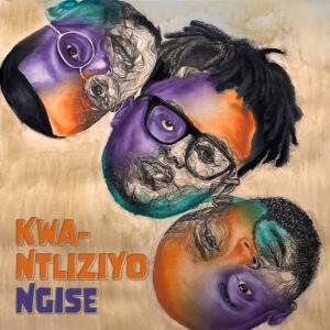 Gaba Cannal, George Lesley & Russell Zuma - Kwa Ntliziyo Ngise EP