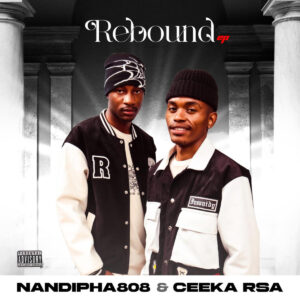 Nandipha808 & Ceeka RSA - Rebound EP