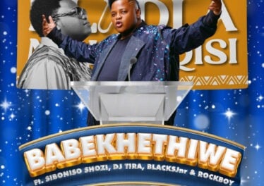 Dladla Mshunqisi - Babekhethiwe (feat. Siboniso Shozi, DJ Tira, BlacksJnr & Rockboy)