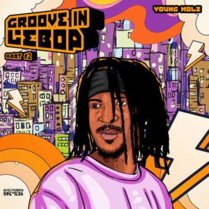 Young Molz - Groove In Lebop Part. 2