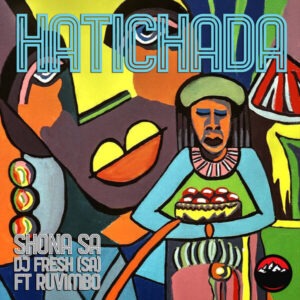 DJ Fresh (SA), Shona SA & Ruvimbo - Hatichada (Club Mix)