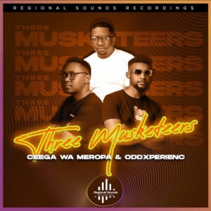 Ceega Wa Meropa & OddXperienc - Three Musketeers