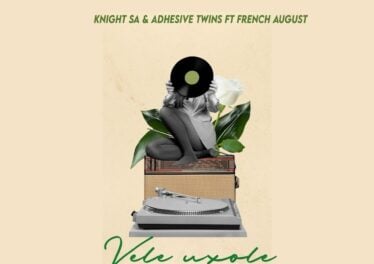 Knight SA - Vele Uxole (feat. Adhesive Twins & French August)
