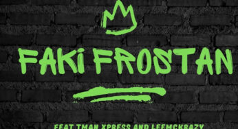 MacG & Fiso El Musica – Faki Frostan (feat. LeeMcKrazy & Tman Xpress)