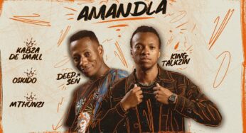 Deep Sen, KingTalkzin, Kabza De Small & Oskido – Amandla (Feat. Mthunzi)