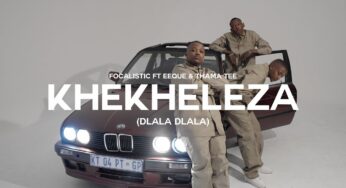 Focalistic, EeQue & Thama Tee – Khekheleza (Dlala Dlala) (Official Music Video)