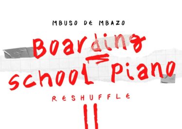 Mbuso De Mbazo - Boarding School Piano Reshuffle II (Album)