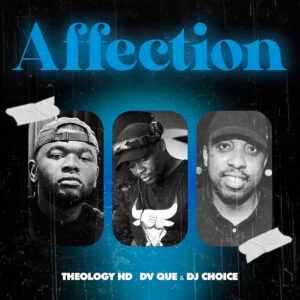 TheologyHD, DV Que & DjChoice - Affection