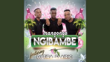 Manqonqo - Ngibambe (feat. DJ Tira & Airic) &bull; Download MP3