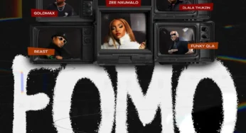 Goldmax, Dlala Thukzin & Funky QLA – FOMO (feat. Zee Nxumalo & Beast RSA)