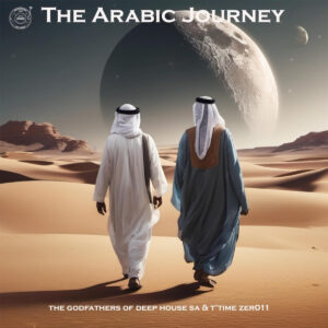 The Godfathers of Deep House SA & T'TimeZer011 - The Arabic Journey (Album)
