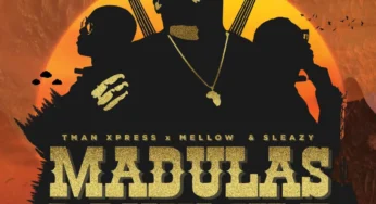Tman Xpress – Madulas Bavumile (feat. Mellow & Sleazy)