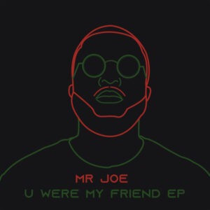 Mr Joe - U Were My Friend EP