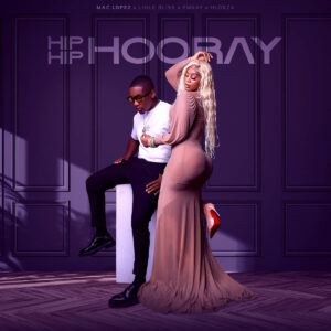 Mac lopez & Emkay - Hip Hip Hooray (feat. Hlokza & Lihle Bliss)