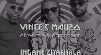 Vince, Malizo & Obed The Magnificent – Ingane Ziyakhala