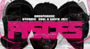 Dynamic Soul, Oddxperienc & Gusto Jazz – Pisces