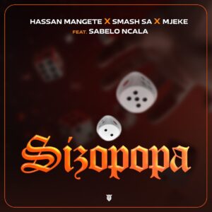 Hassan Mangete, Smash SA & Mjeke - Sizopopa (feat. Sabelo Ncala)