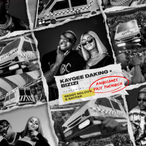 Kaygee Daking & Bizizi - AMBULANCE YASE THEMBISA (feat. Reggy Ndlovu & Sayfar)