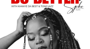 SPHEMusic, Tonic Jazz & Khanye Da Best – Do Better