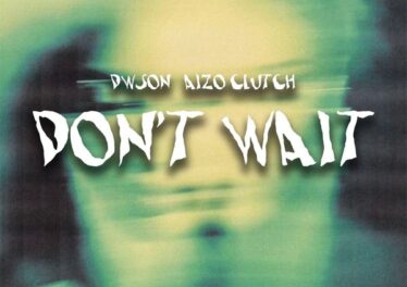 Dwson & Aizo Clutch - Don't Wait