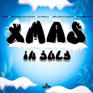 Gipa, Enny Man Da Guitar & Dj Mobla - Xmas In July (feat. Mellow & Sleazy & MashBeatz)
