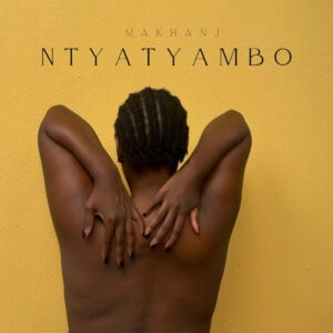 Makhanj - Ntyatyambo EP