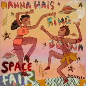 Hanna Haïs & KingDonna - Space Fair