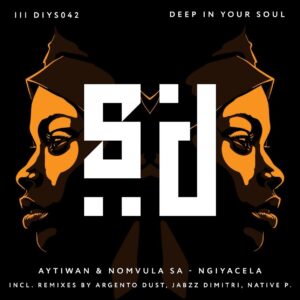 Aytiwan & Nomvula SA - Ngiyacela (Incl. Remixes)