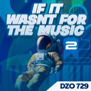 Dzo 729 - If It Wasn't for the Music 2 (Album)