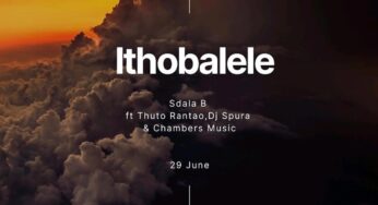 Sdala B – Ithobalele (feat. DJ Spura, Thuto Rantao & Chambers Music)