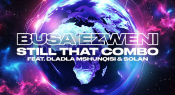 Still That Combo – Busa Ezweni (feat. Dladla Mshunqisi & Solan)