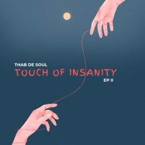 Thab De Soul - Touch Of Insanity EP II