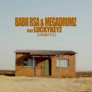 Babii RSA & Megadrumz - Isambatho (feat. Lucky Keyz)