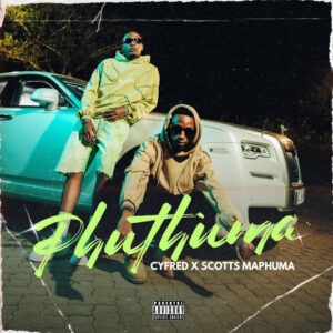 Cyfred & Scotts Maphuma - Phuthuma