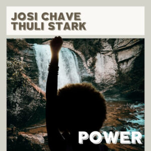 Josi Chave & Thuli Stark - POWER