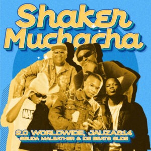 2.0 Worldwide & Jauza814 - Shaker Muchacha! (feat. Ice Beats Slide & Sbuda Maleather)