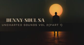 Denny-Soul SA – Uncharted Sounds Vol 2 (Part. 1)