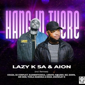 Lazy K SA & Aion - Hang in There (Incl. Remixes)